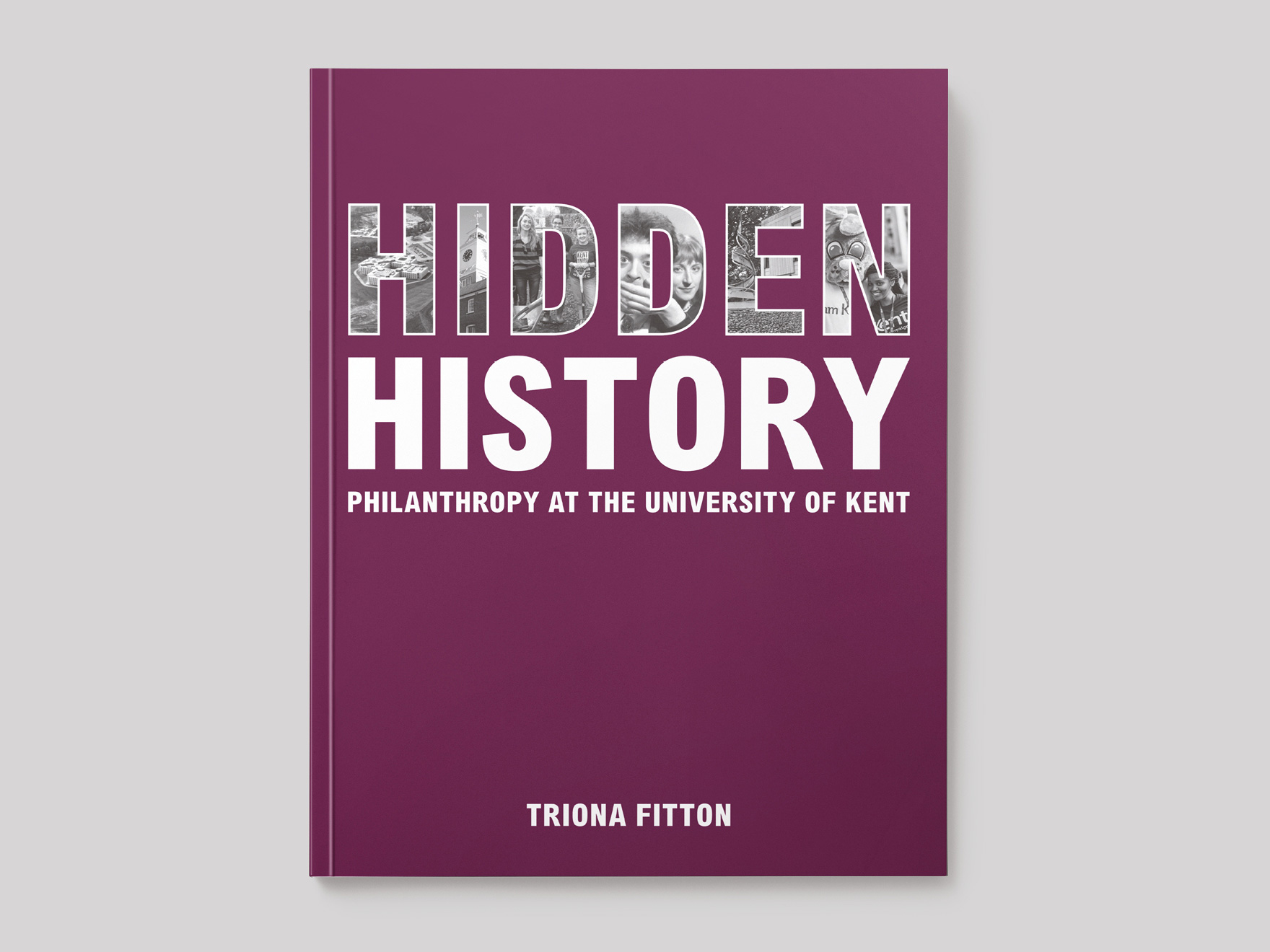 Front of the book cover for Hidden History – Philanthropy at the University of Kent